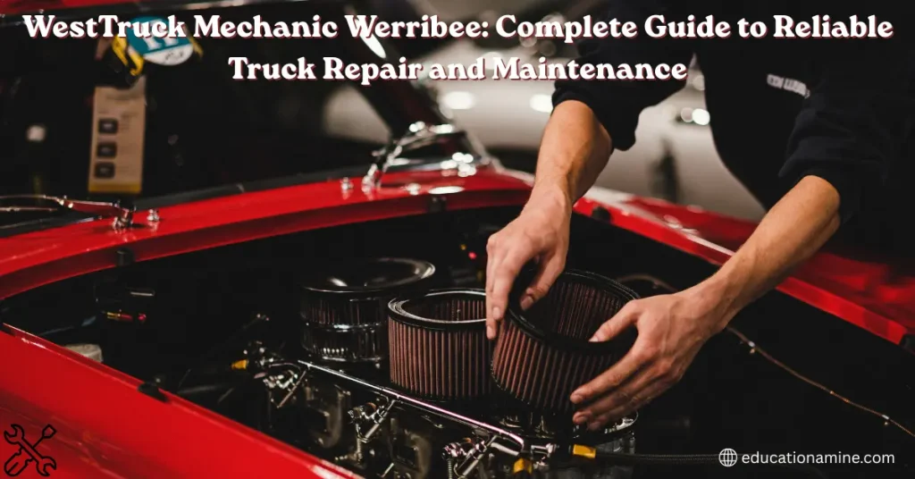 westtruck mechanic werribee: complete guide to reliable truck repair and maintenance