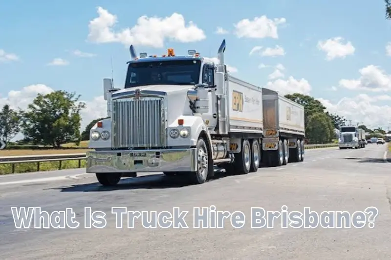 Truck Hire Brisbane