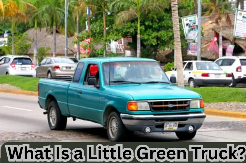 What Is a Little Green Truck (1)