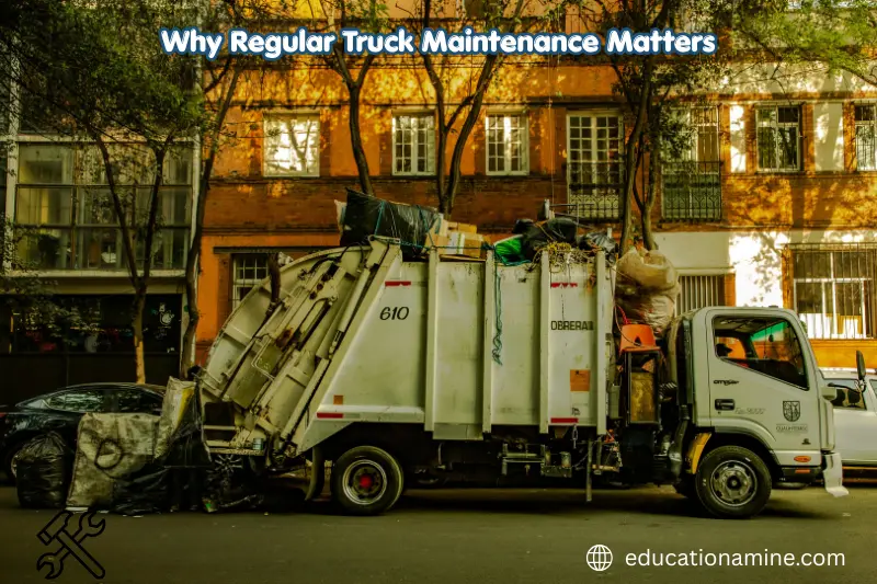 why regular truck maintenance matters