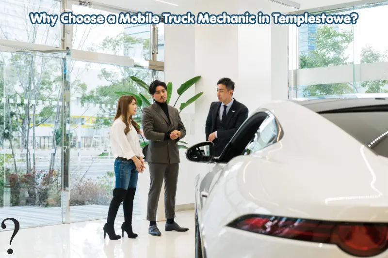 why choose a mobile truck mechanic in templestowe?